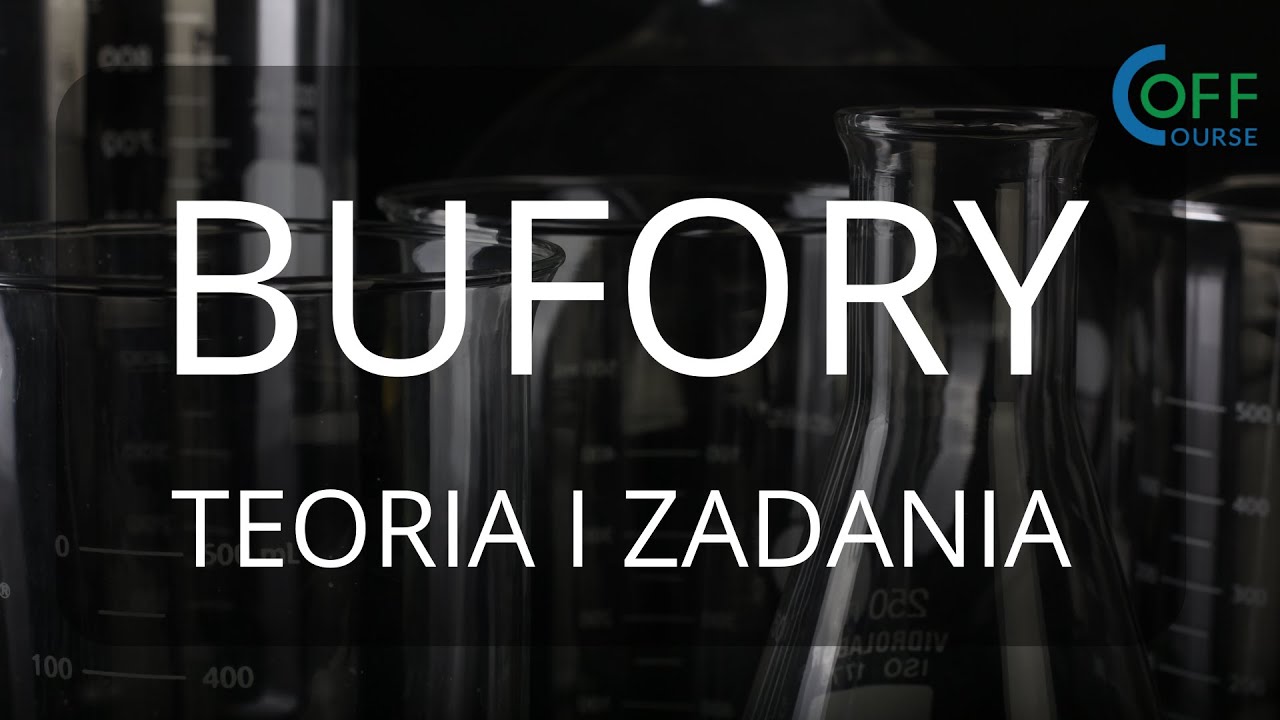 BUFORY w teorii i zadaniach - Spotkania maturalne Off Course z CHEMII.