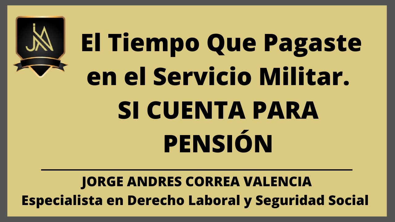 EL TIEMPO DE SERVICIO MILITAR OBLIGATORIO, CUENTA PARA PENSIÓN