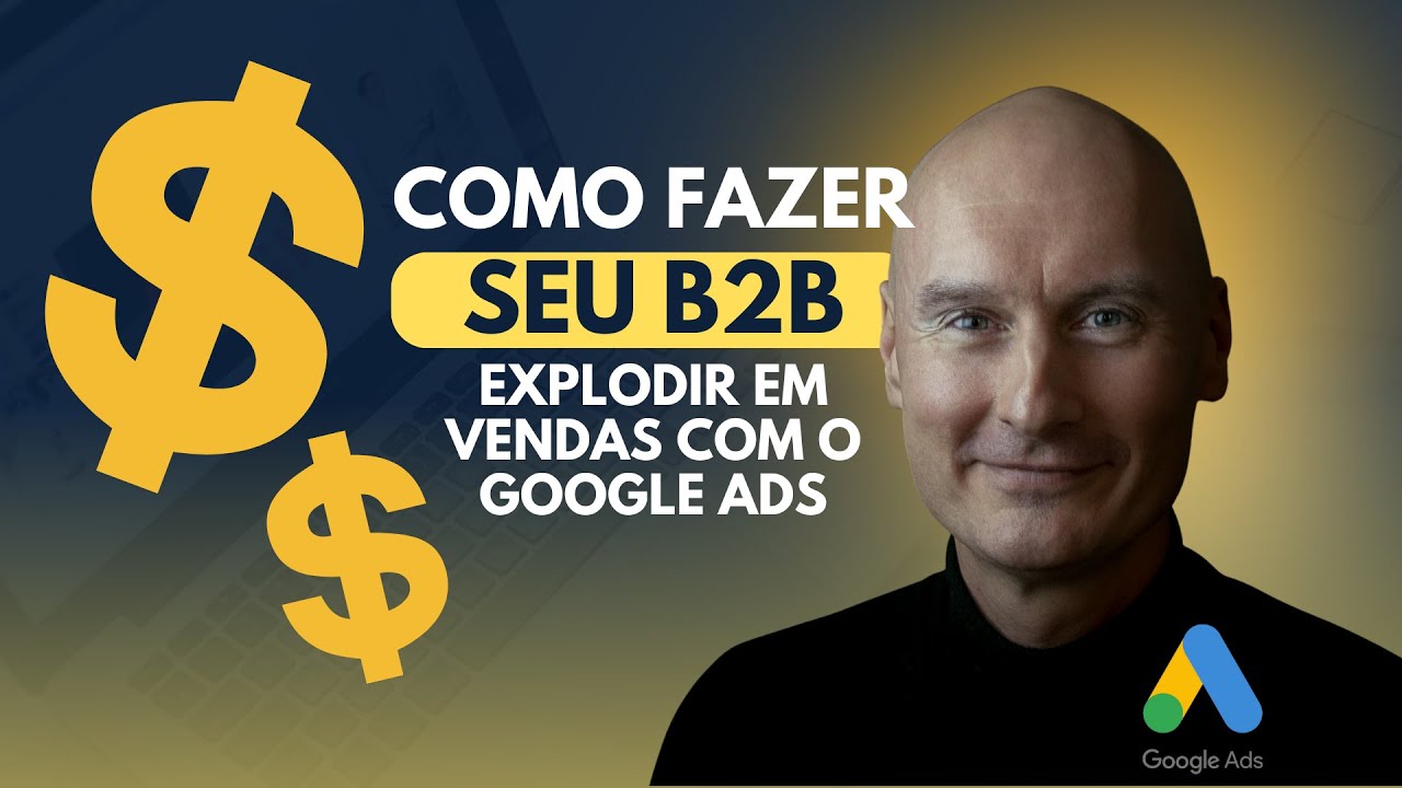 Como Aumentar MUITO suas Vendas B2B com o Google Ads