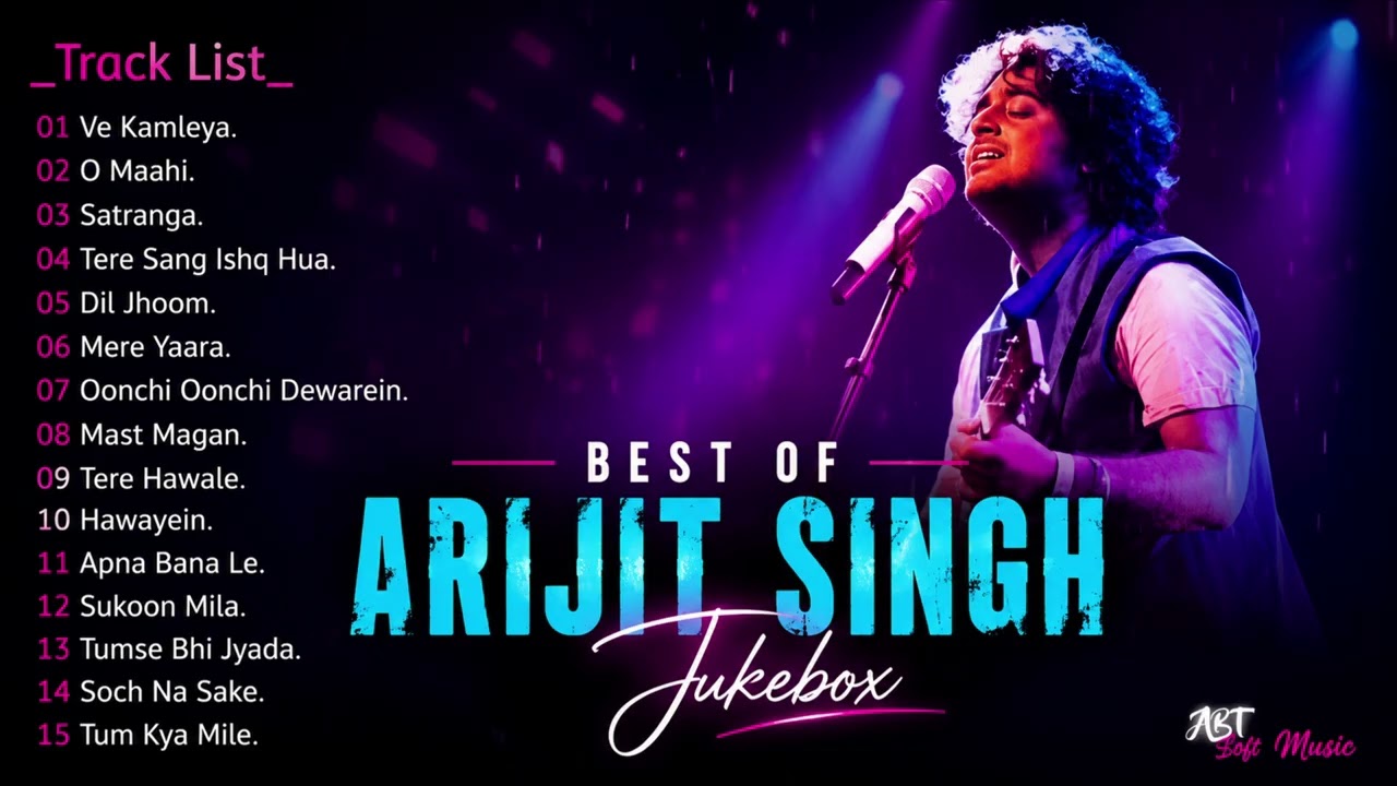 Best of Arijit Singh Jukebox| Ve Kamleya, O Maahi, Satranga, Tere Hawaale | Romantic Love Songs 2026