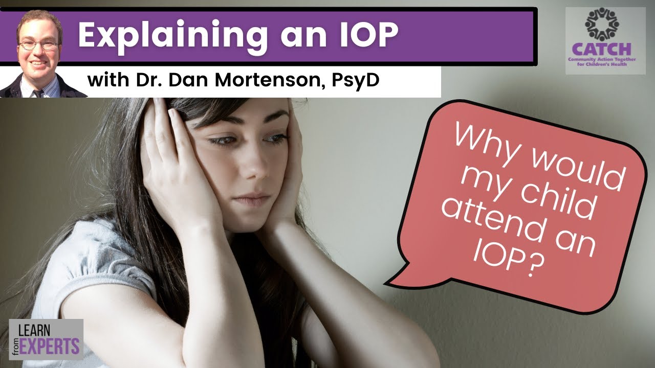 Why would MY CHILD attend an Intensive Outpatient Therapy Program (IOP)? |Learn from Experts