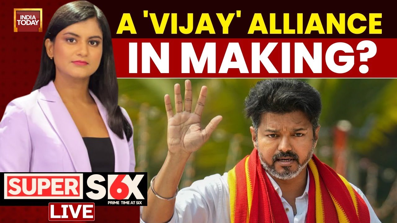TVK Vijay News LIVE: A 'Vijay' Alliance In Making? | Super Six With Akshita Nandagopal | India Today