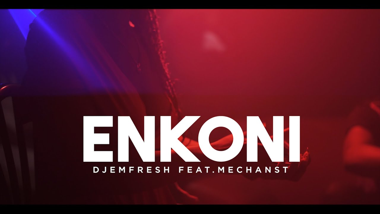 DJEMFRESH Feat .MECHANST- ENKONI-  (Official Video)