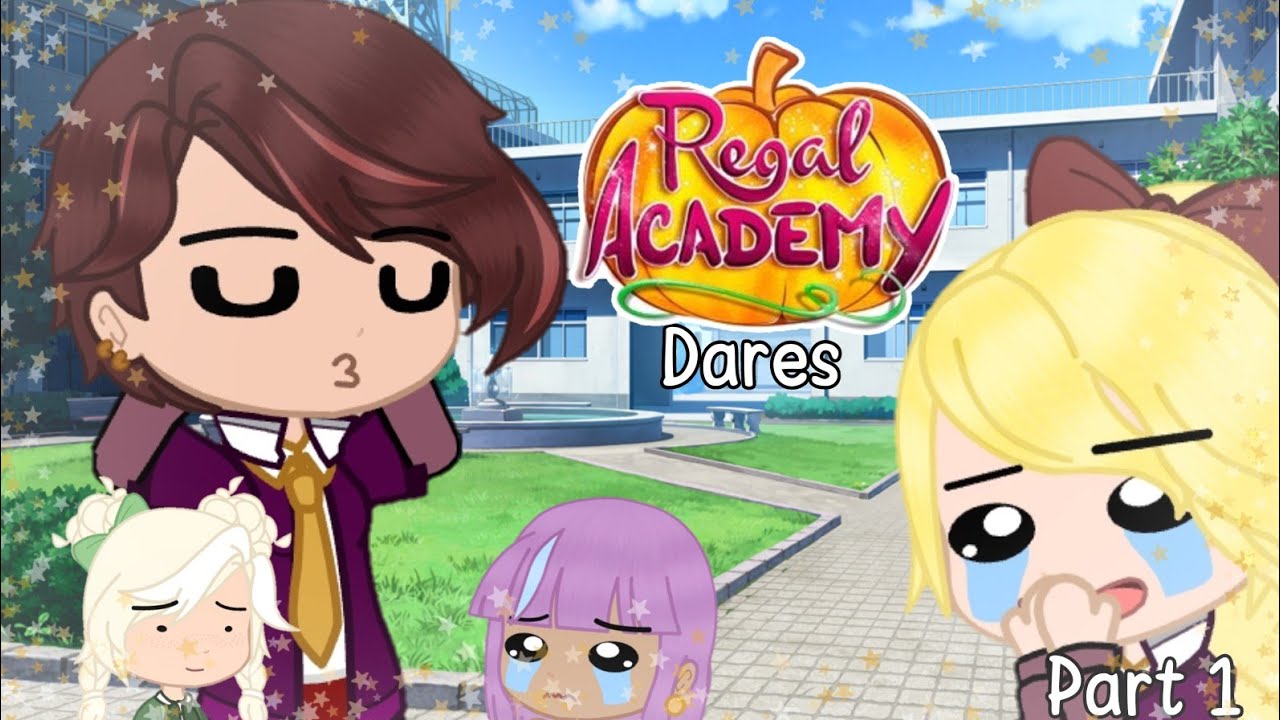 [Regal Academy Does Your Dares][Part 1]