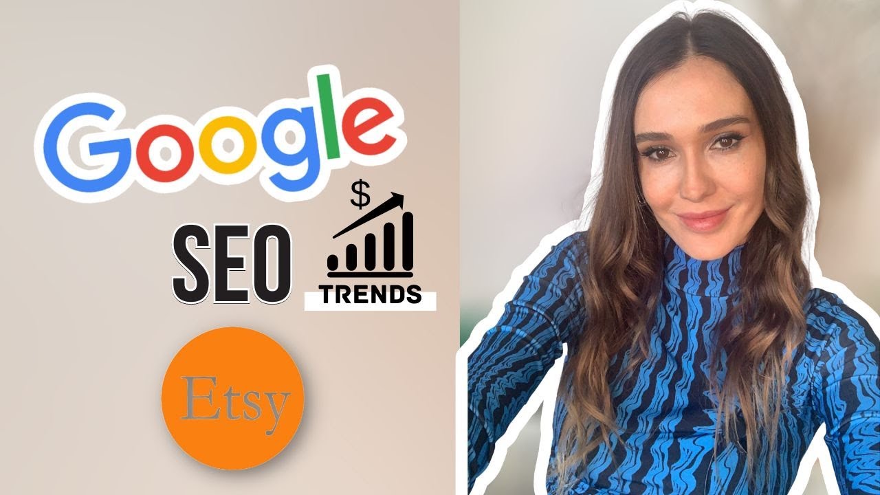 Google SEO Nedir? Google Anahtar Kelime Nasıl Bulunur? Google / ETSY TRENDS
