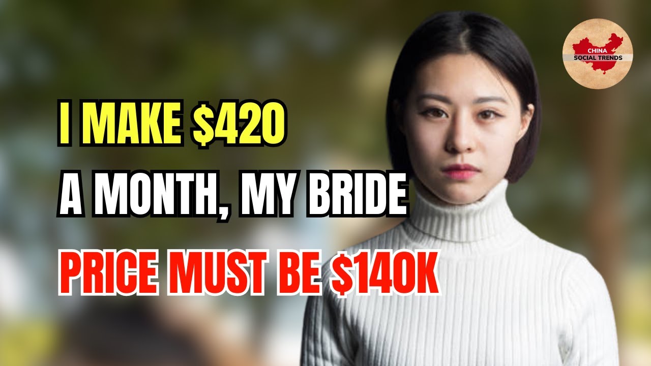 Chinese Leftover woman making just $420 a month wants a $140K bride price  — no cash, no “I do.”
