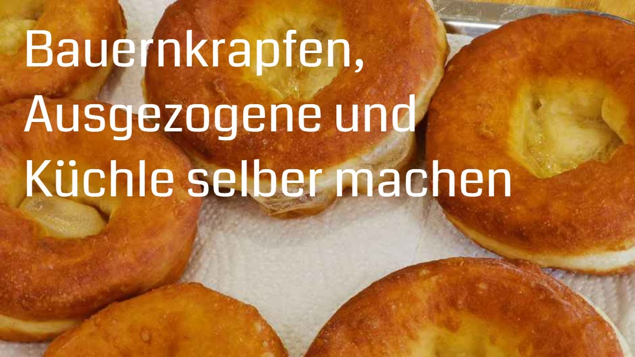 Bauernkrapfen, Ausgezogene, K&uuml;chle und Donuts selber machen