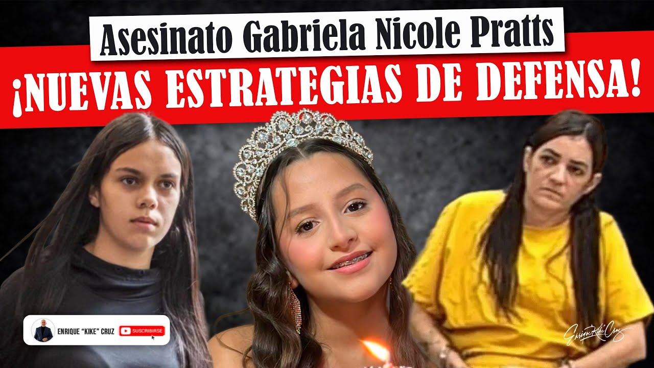 CASO DE GABRIELA NICOLE PRATTS: ¡NUEVAS ESTRATEGIAS DE DEFENSA! ENTÉRATE DE LAS NUEVAS MOVIDAS AQUÍ