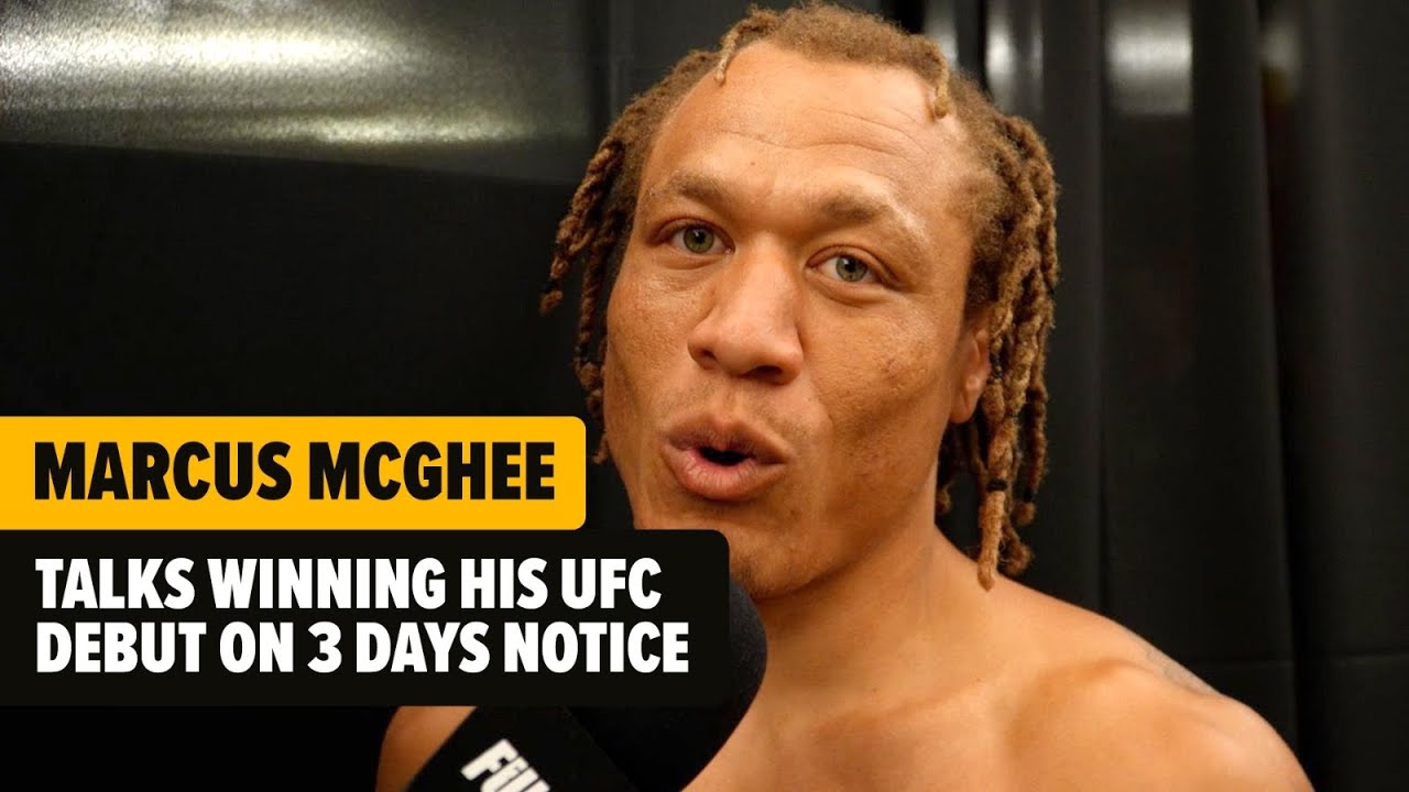 MARCUS MCGHEE TALKS WINNING HIS UFC DEBUT ON 3 DAYS NOTICE
