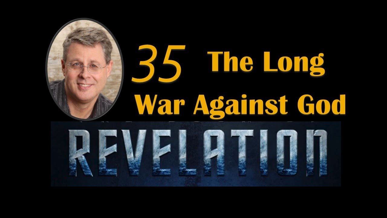 REVELATION Episode 35. The Long War Against God. Revelation 12:1-5