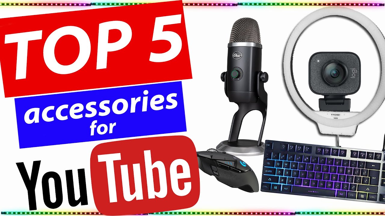 TOP 5 ACCESSORIES WHEN STARTING YOUTUBE OR STREAMING