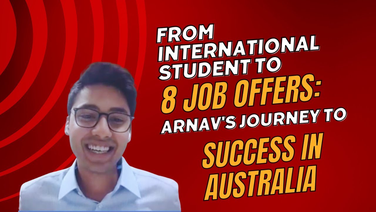 From International Student to 8 Job Offers: Arnav's Career Success in Australia