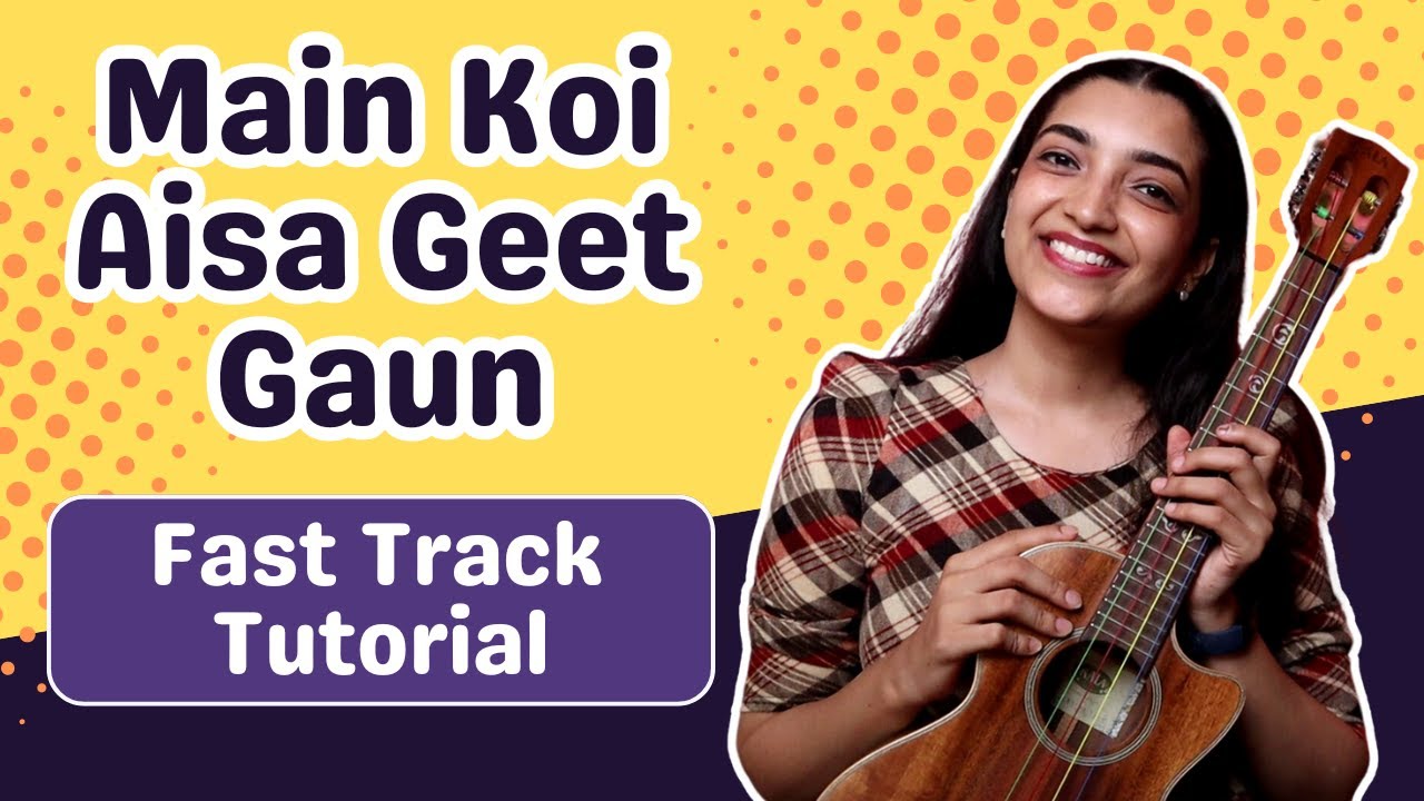 Main Koi Aisa Geet Gaun Fast Track Tutorial | Playalong | Sayali Tank