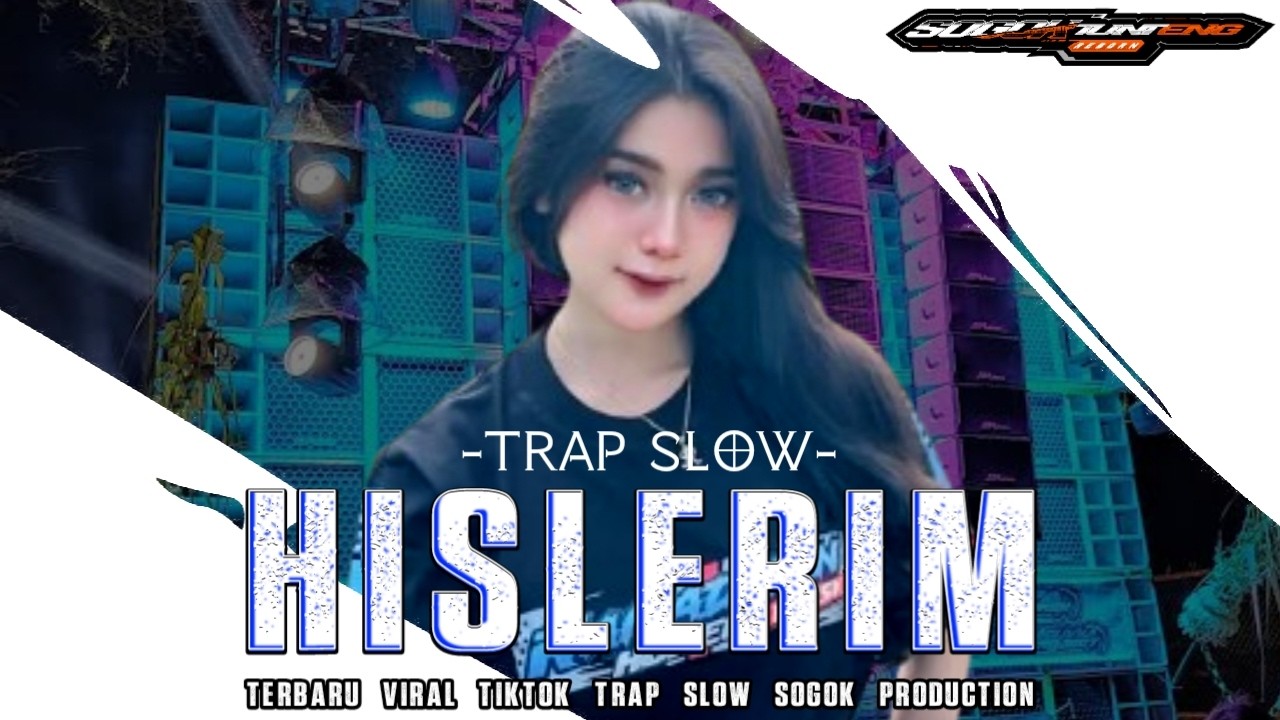DJ HISLERIM TRAP SLOW TERBARU VIRAL TIKTOK || TRAP SLOW || SOGOK PRODUCTION