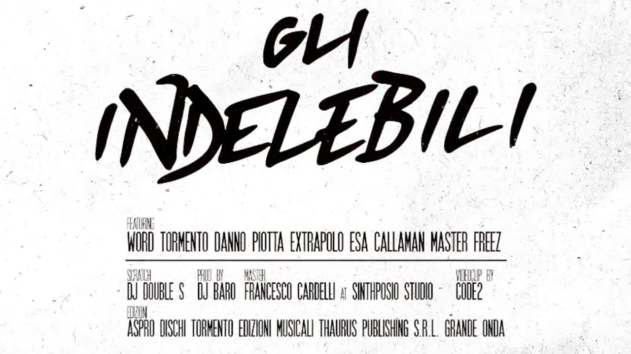 Gli Indelebili - Dj Baro,Dj Double S,Word,Tormento,Danno,Piotta,ExtraPolo,Esa,Callaman,Master Freez