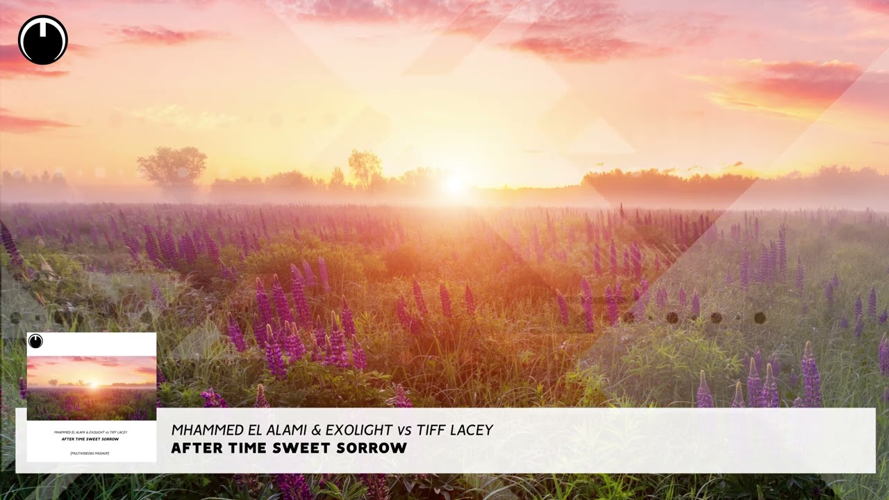 Mhammed El Alami & Exolight vs Tiff Lacey - After Time Sweet Sorrow (Multividéo85 Mashup)