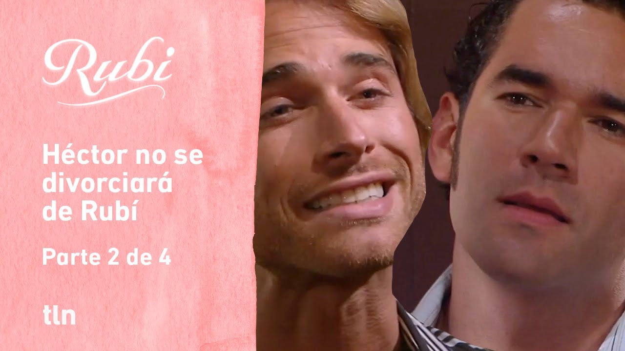 Rubí 2/4: Héctor pretende hacerle la vida imposible a Rubí | C-53 | tlnovelas