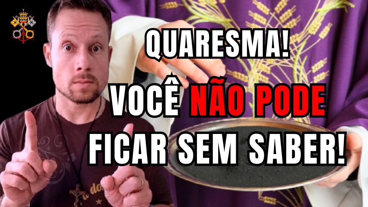 URGENTE! Os 5 fatos sobre a Quaresma que você não pode ficar sem saber!