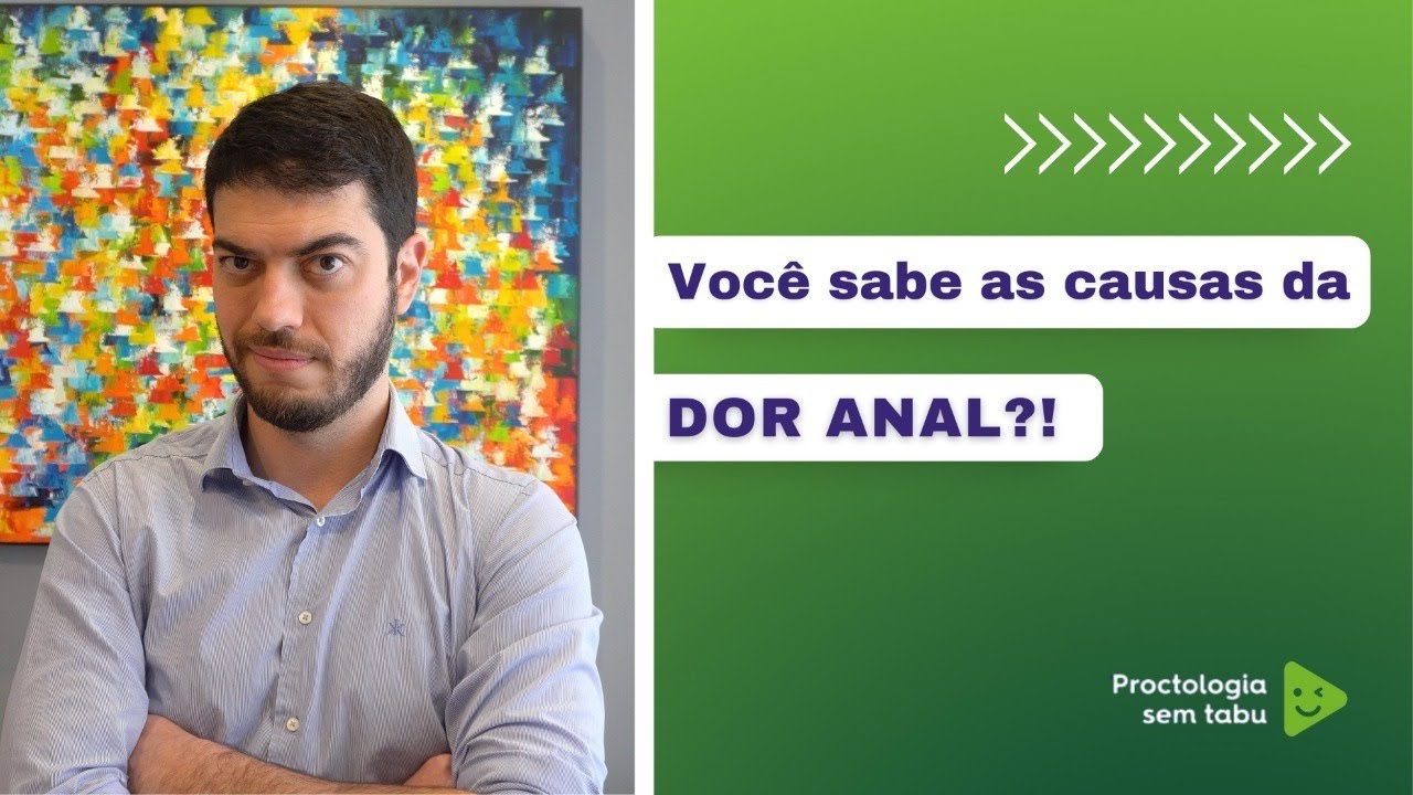 Dor anal. Quais s&atilde;o as causas de dor anal? Tem uma surpresa no final do v&iacute;deo!