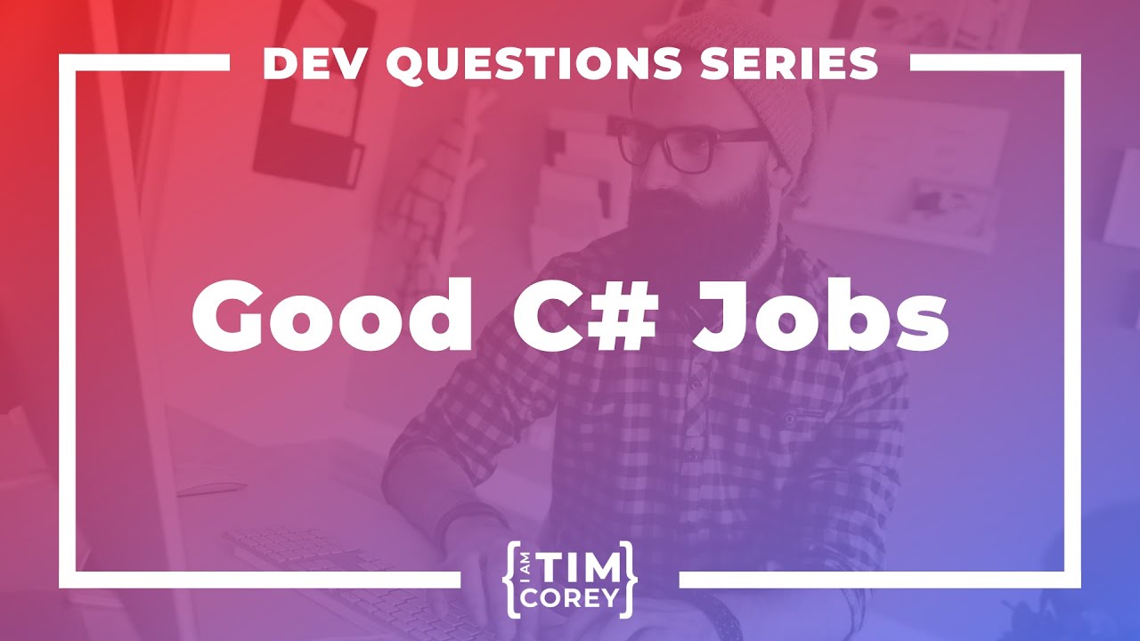 144. What Should I Look For In A Good C# Job?