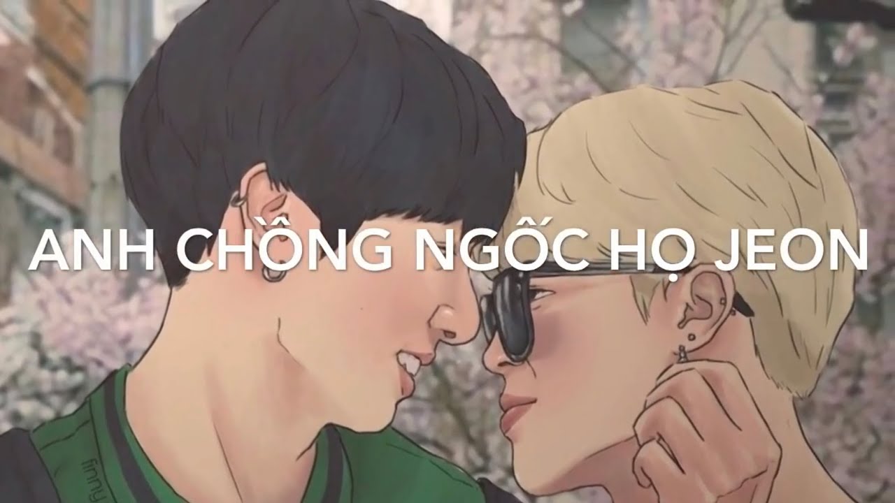 (ONESHORT/KOOKMIN) Chồng Ngốc Họ Jeon