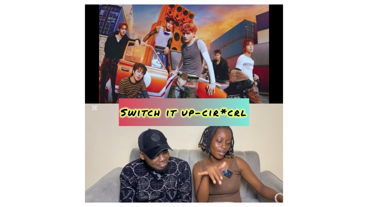 CIR*CRL-switch it up| our reaction video🔥🔥