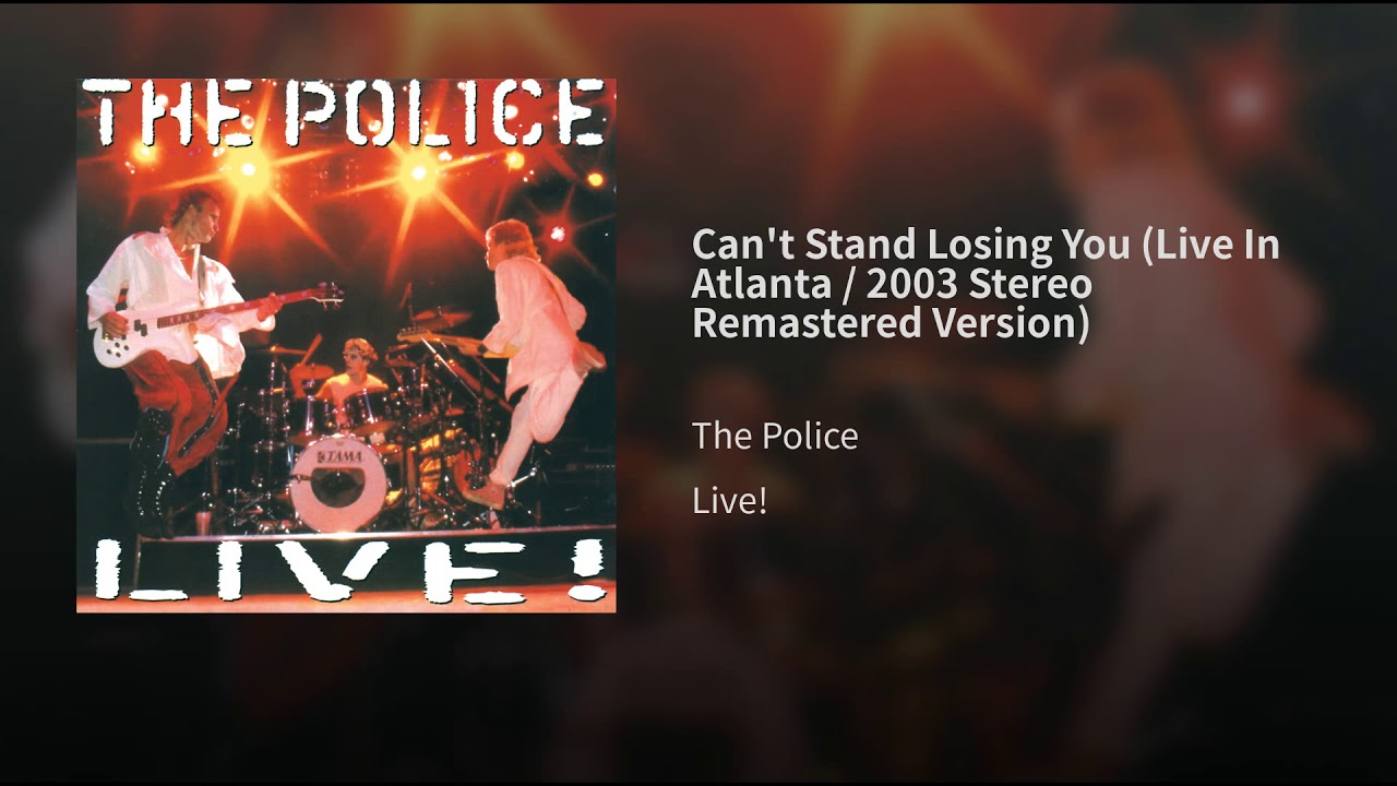 Can't Stand Losing You (Live In Atlanta, 1983 / Remastered 2003)