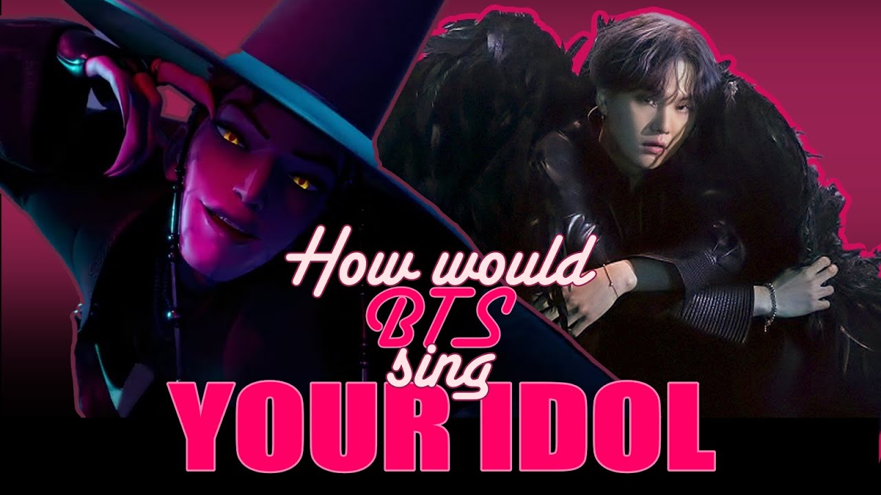 How would BTS sing Your Idol?