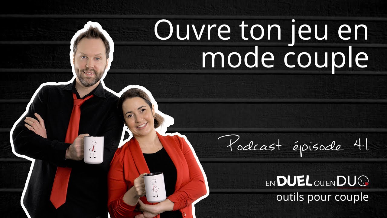 #41 - Ouvre ton jeu en mode couple - podcast