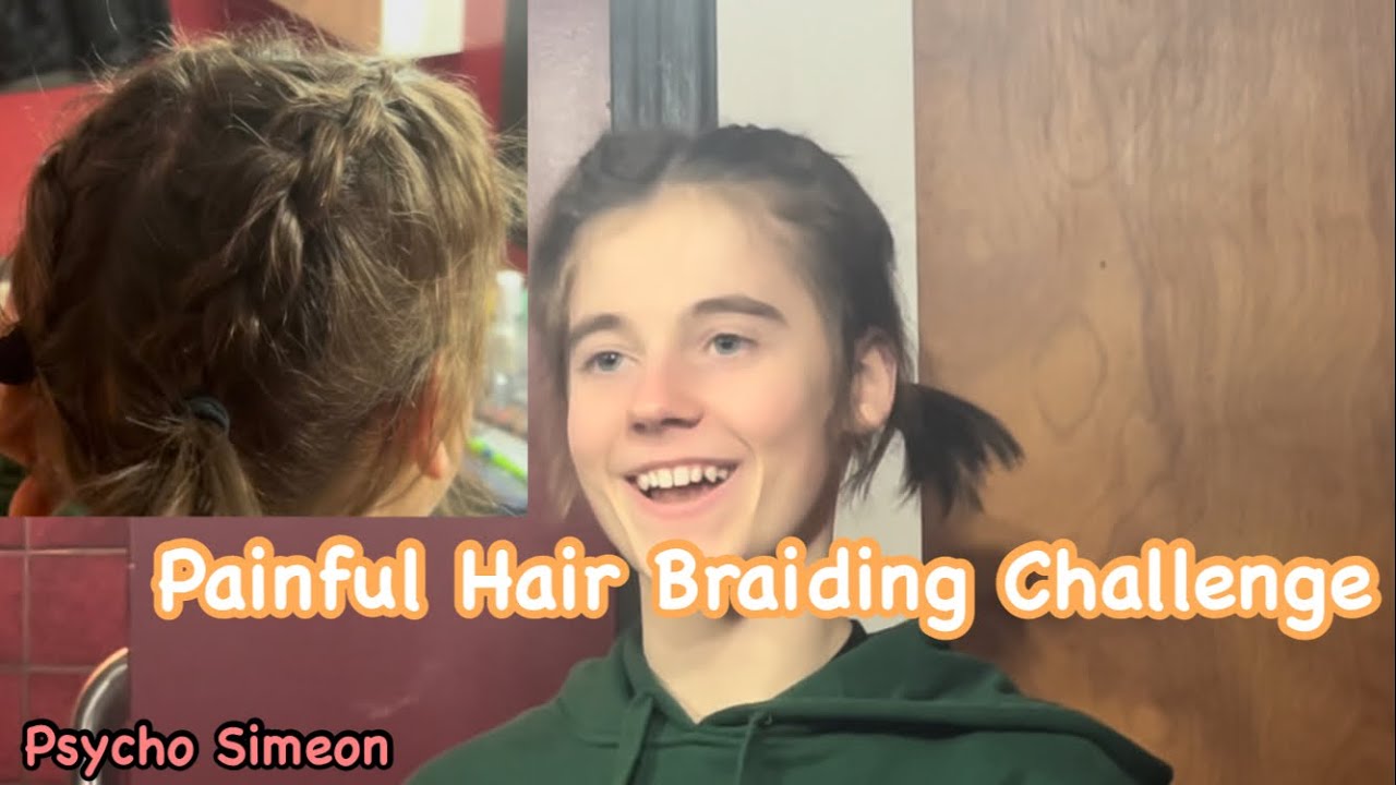 Painful Hair Braiding Challenge 