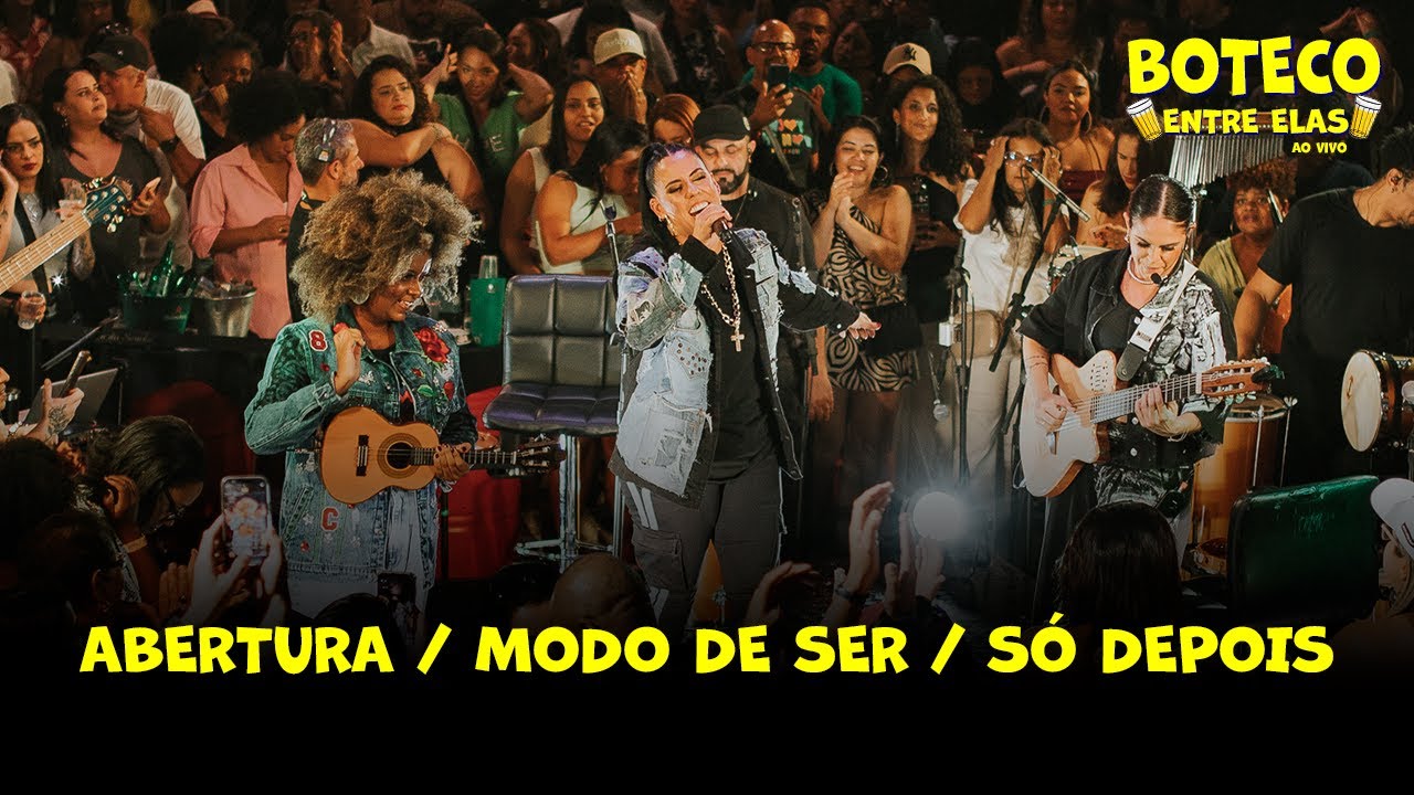 Boteco Entre Elas - Abertura / Meu Modo de Ser / S&oacute; Depois (Ao Vivo)
