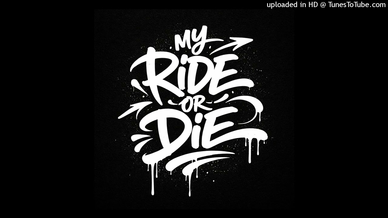 My Ride Or Die