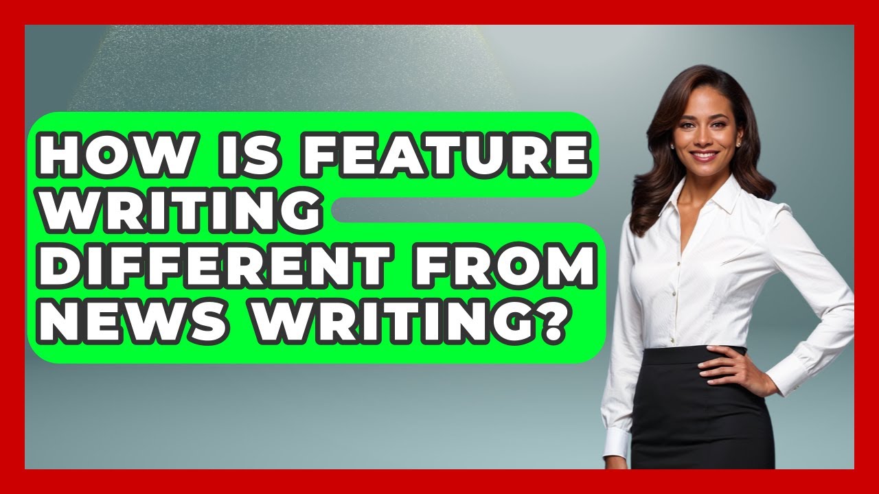 How Is Feature Writing Different From News Writing? | Journalism Explained News