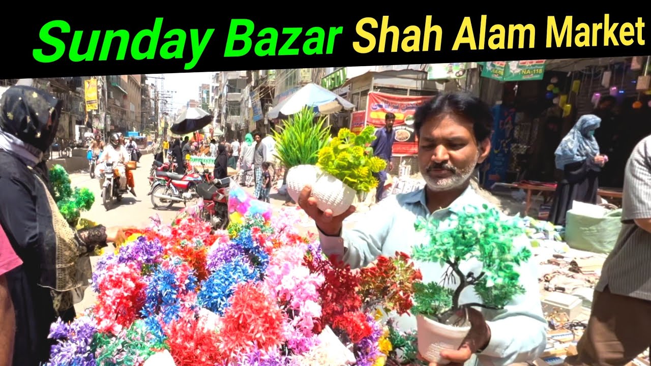 Shah alam Sunday Bazar Lahore | sasta Sunday bazar ab Lahore ma