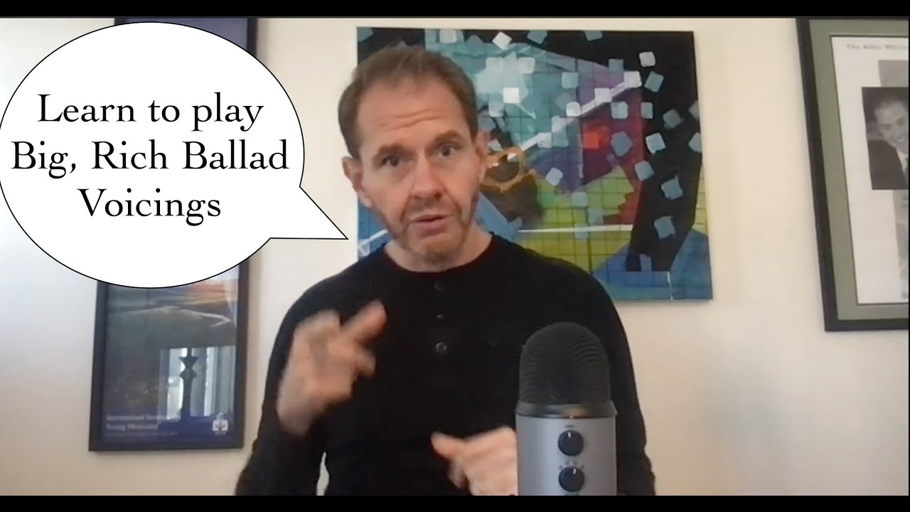 Learning Big, Beautiful Ballad Voicings - Where to Start!