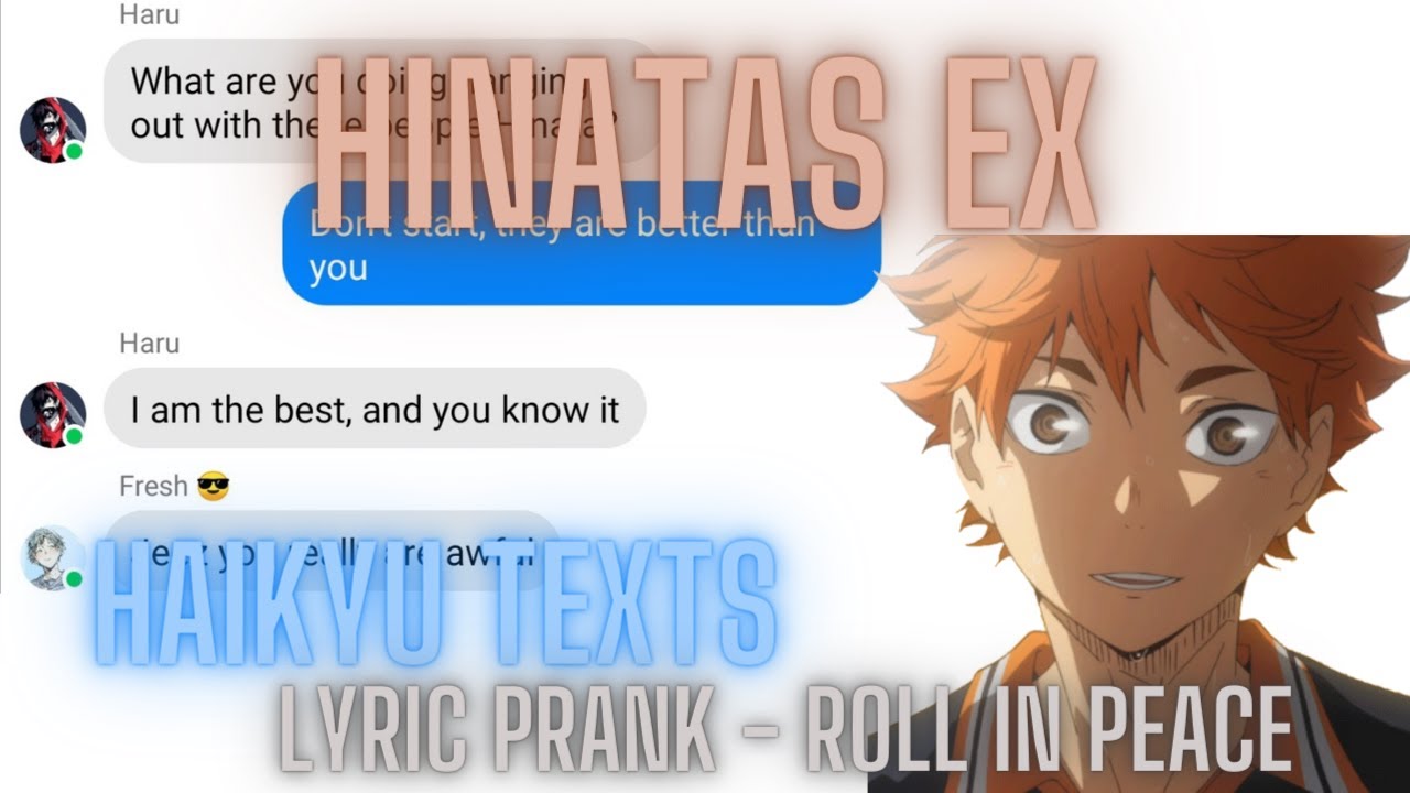 Hinatas ex|Haikyu texts| Lyric Prank - Roll In Peace