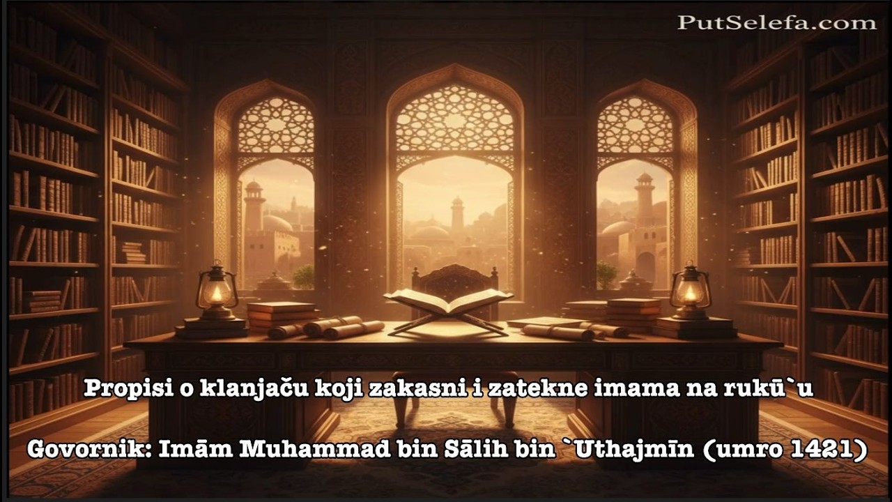 Propisi o klanjaču koji zakasni i zatekne imama na rukū`u
