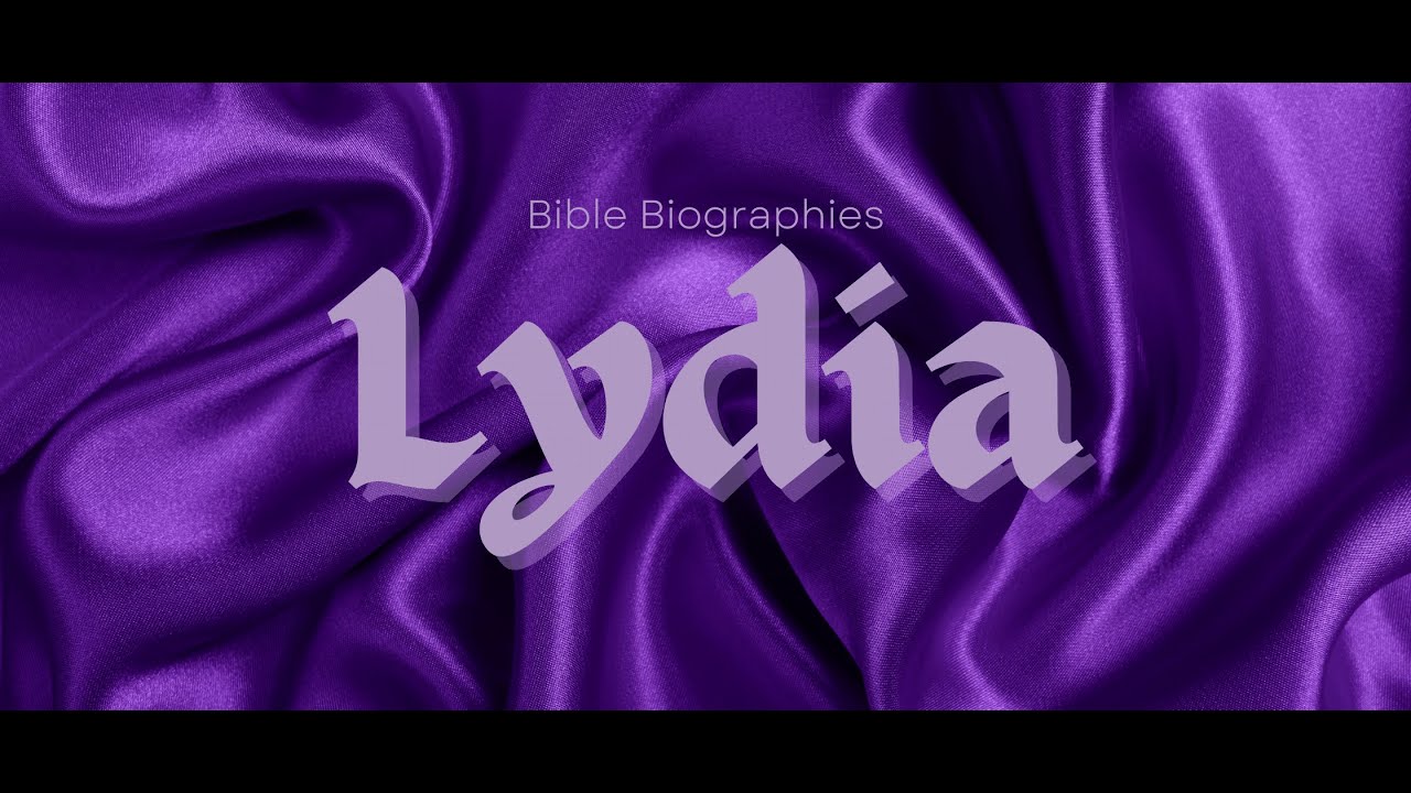 Bible Biographies: Lydia - Europe's First Christian Convert
