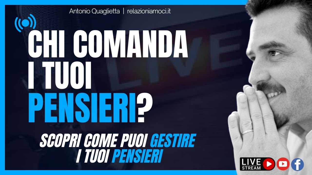 Chi comanda i nostri pensieri? Scopri come gestire i pensieri