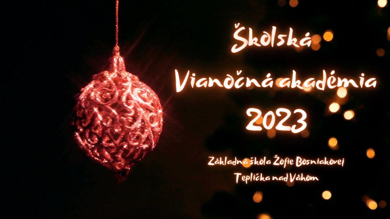 Školská vianočná akadémia 2023 - ZŠ Žofie Bosniakovej Teplička nad Váhom