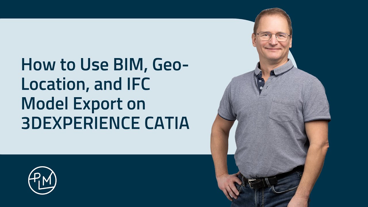Как использовать BIM-модели, геолокацию и экспорт IFC-моделей в 3DEXPERIENCE CATIA