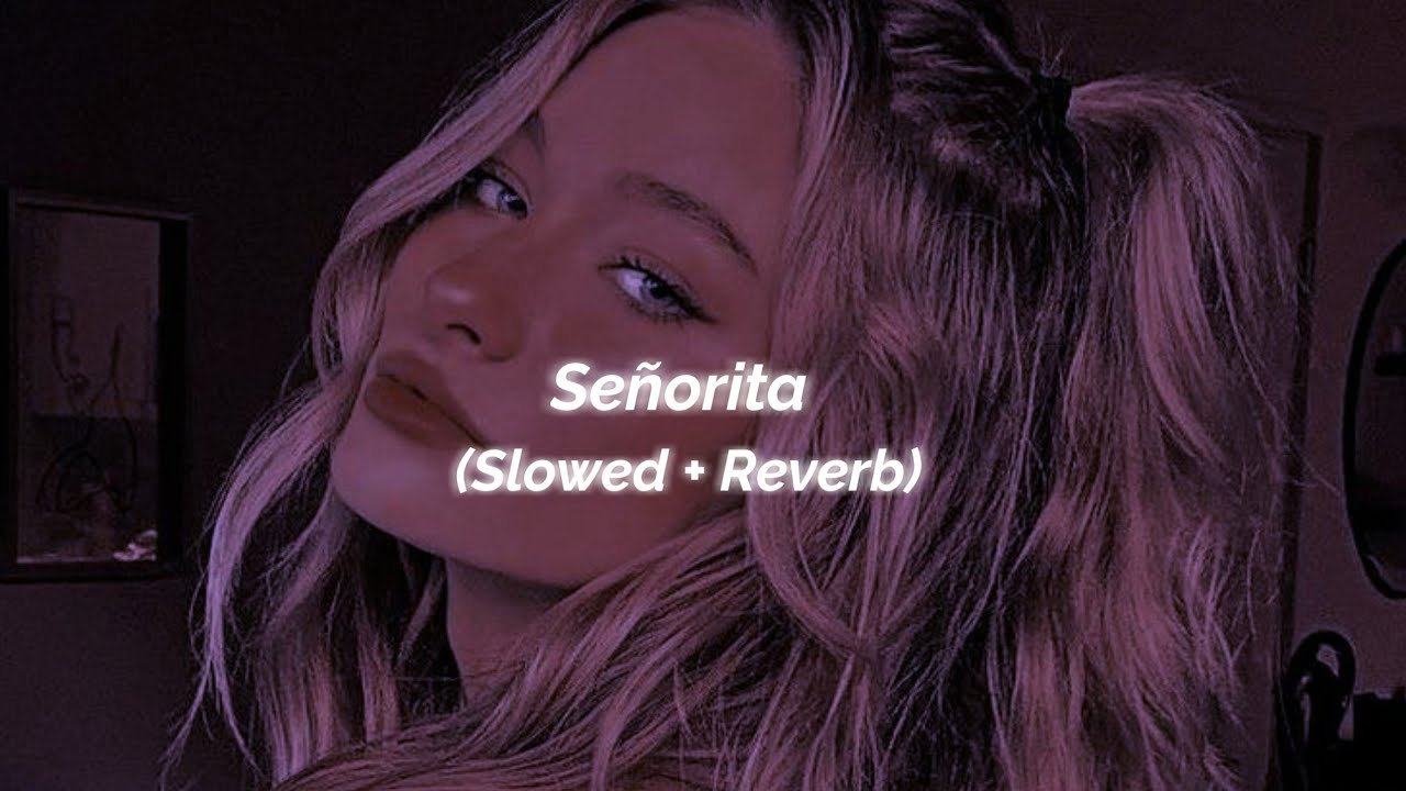 Señorita - (slowed+reverb) Shawn Mendes,Camila Cabello
