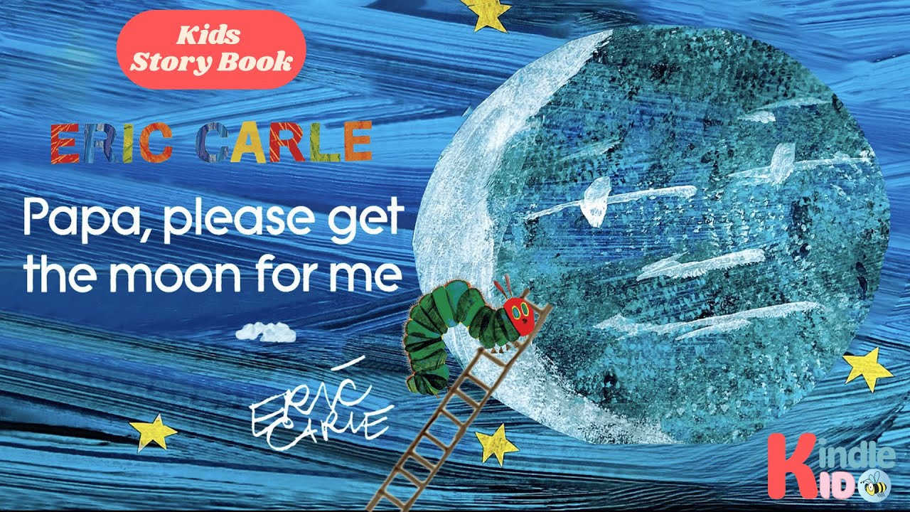 Papa Please get the Moon for me by Eric Carle || Animated Storybook || Kids Learning || Kindlekid