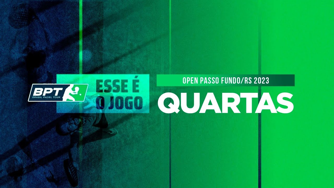 Brasil Padel Tour 2023 - Etapa Open Passo Fundo/RS | QUARTAS