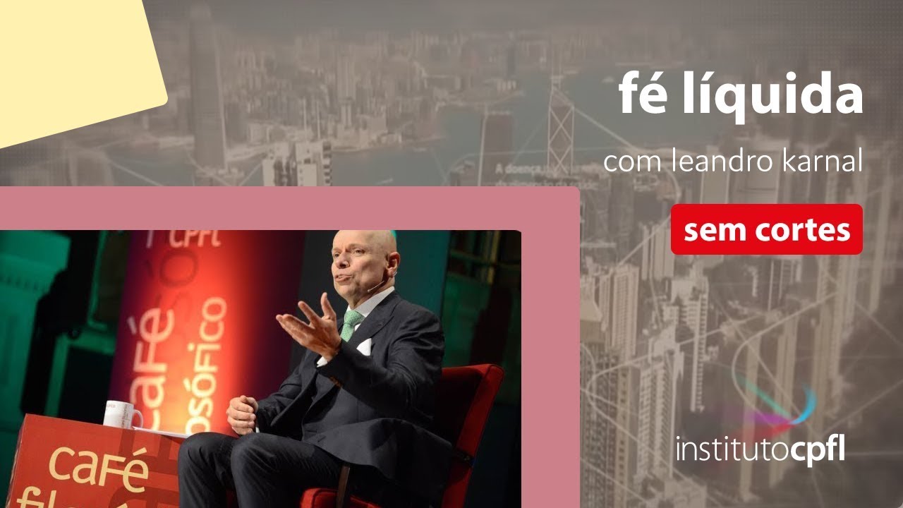 fé líquida, com leandro karnal