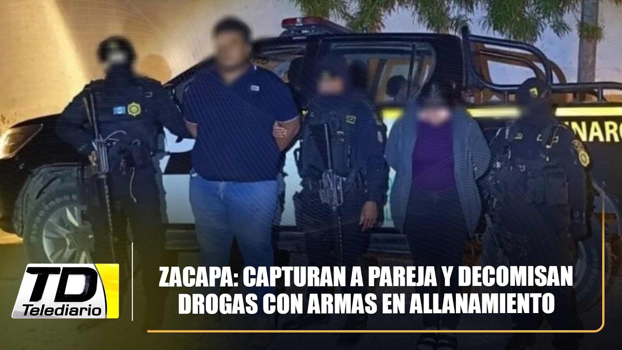 Zacapa: Capturan a pareja y decomisan drogas con armas en allanamiento
