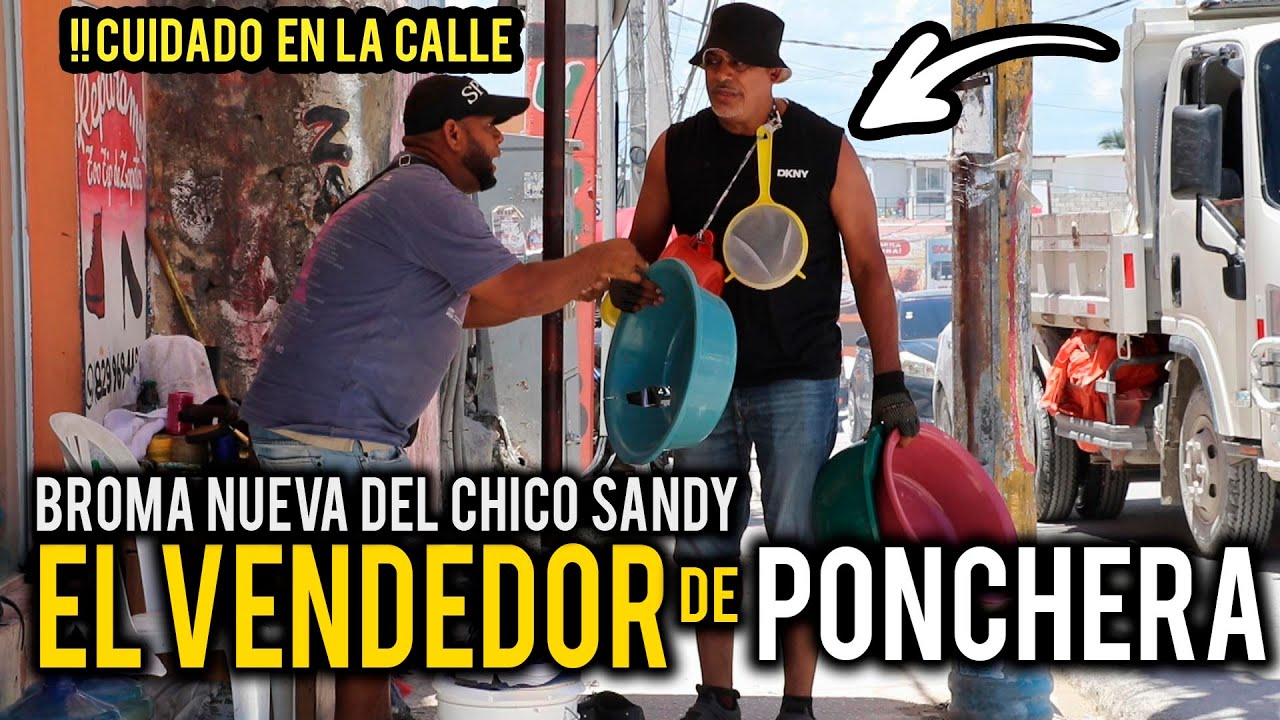 EL VENDEDOR DE PONCHERAS  /  LA NUEVA BROMA DEL CHICO SANDY