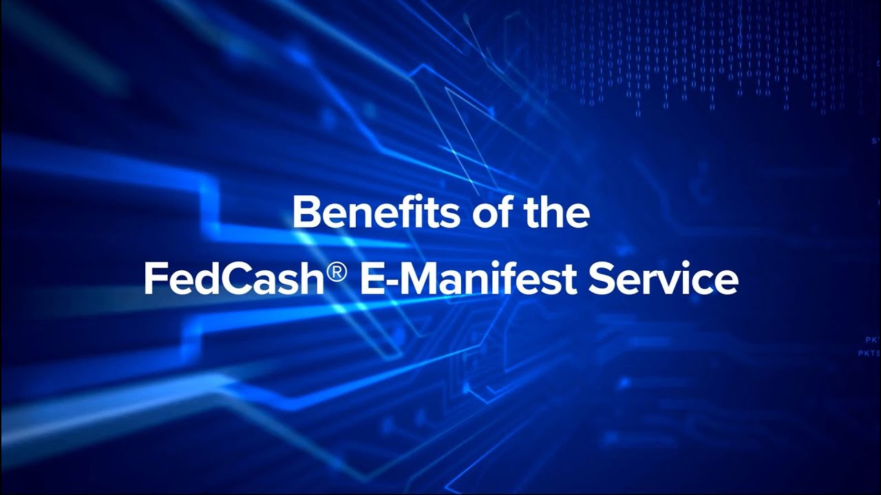 Benefits of the FedCash® E-Manifest Service