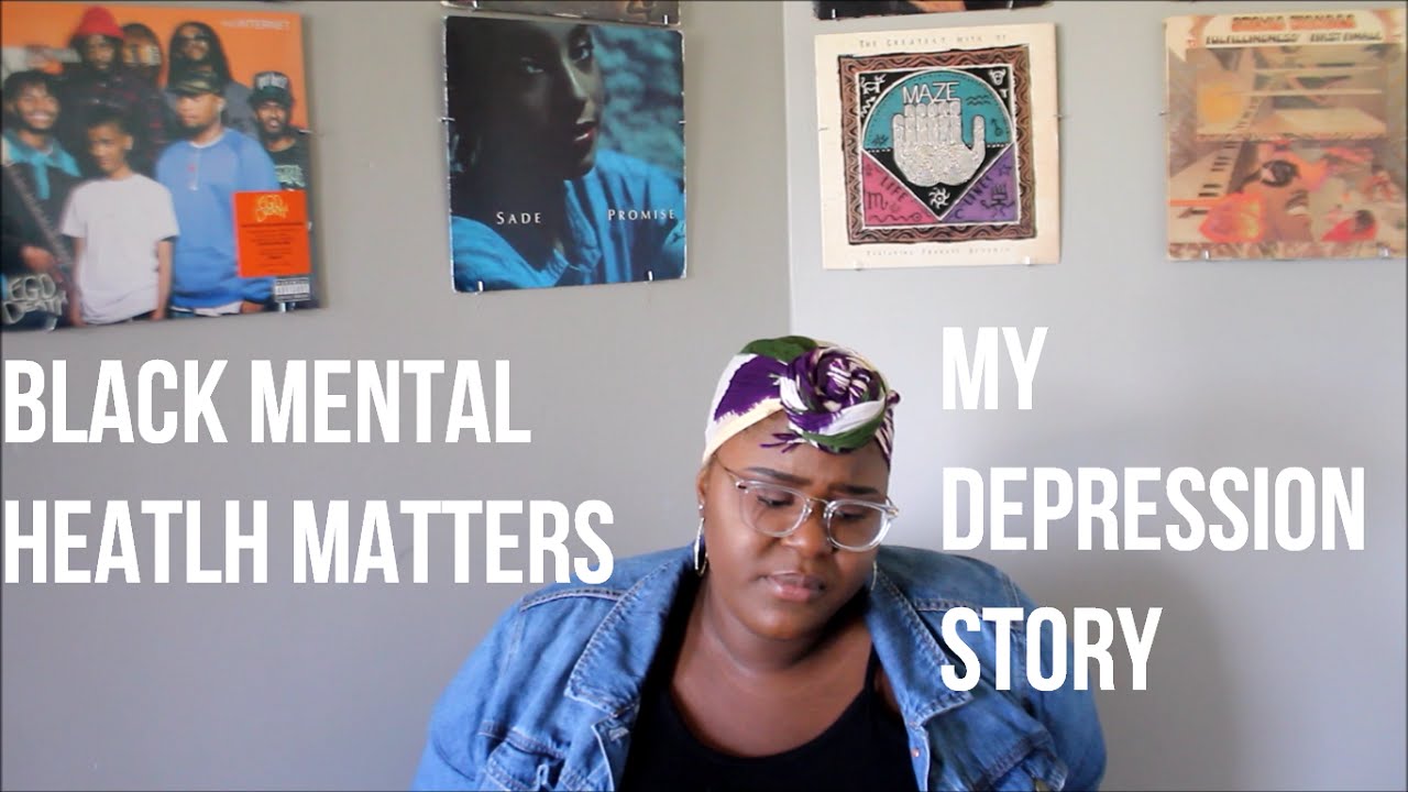 BLACK MENTAL HEALTH MATTERS | A BLACK GIRL'S DEPRESSION