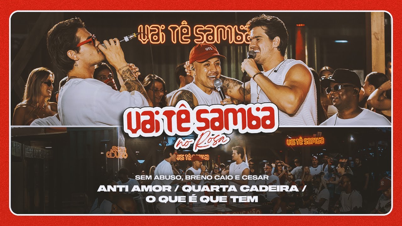 Sem Abuso no Vai Tê Samba | Anti Amor/ Quarta Cadeira / O que é que tem - part. Breno e Caio Cesar